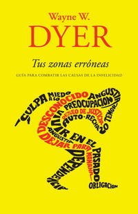 Tus zonas err?neas: Gu?a para combatir las causas de la infelicidad (Spanish Edition)