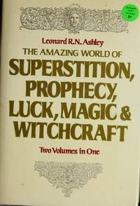 The Amazing World Of Superstition, Prophecy, Luck, Magic & Witchcraft Two Volumes in One