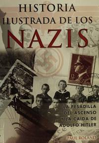 cover of Historia Ilustrada de los Nazis: La Pesadilla del Ascenso y la Caida de Adolfo Hitler (Coleccion Orum) (Spanish Edition)