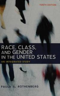 Race, Class, and Gender in the United States: An Integrated Study