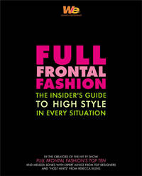 Full Frontal Fashion: Never Worry Again About What to Wear