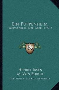 Ein Puppenheim: Schauspiel In Drei Akten (1901) (German Edition)
