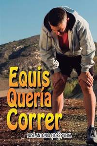 Equis quería correr: Una historia de encuentros y desencuentros (Spanish Edition)