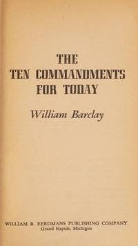 The Ten Commandments for Today by Barclay, William