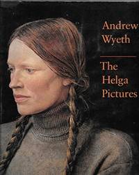 Andrew Wyeth: The Helga Pictures by Wilmerding, John - 1987