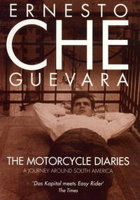 The Motorcycle Diaries: A Journey Around South America by Ernesto Che Guevara