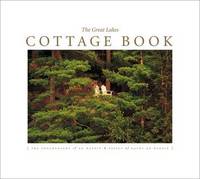 The Great Lakes Cottage Book: The Photography of Ed Wargin & Essays of and Kathy-Jo Wargin...