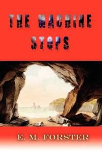The Machine Stops by E. M Forster - Paperback - from Russell Books Ltd (SKU: ING9781609420666)