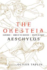 The Oresteia Agamemnon, Women at the Graveside, Orestes in Athens