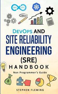 DevOps and Site Reliability Engineering (SRE) Handbook: Non Programmer's Guide (Continuous Delivery)