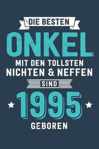 Die Besten Onkel mit den tollsten Nichten & Neffen: sind 1995 geboren - Notizbuch liniert mit 100...