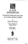 E is for everybody: A manual for bringing fine picture books into the hands and hearts of children (v. 1)