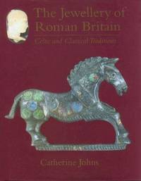 THE JEWELLERY OF ROMAN BRITAIN Celtic and Classical Traditions