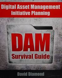 DAM Survival Guide: Digital Asset Management Initiative Planning