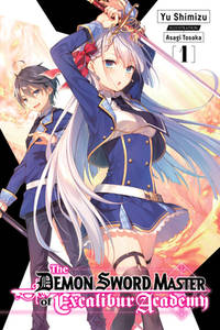 The Demon Sword Master of Excalibur Academy, Vol. 1 (light novel) (Volume 1)