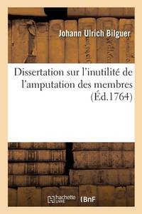Dissertation Sur l'Inutilité de l'Amputation Des Membres (French Edition)