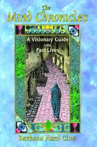The Mind Chronicles: A Visionary Guide Into Past Lives