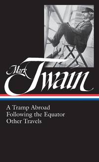 Mark Twain: A Tramp Abroad, Following the Equator, Other Travels (Library of America No. 200) by Twain, Mark - 2010-03-04