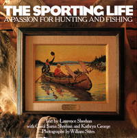 The Sporting Life: A Passion for Hunting and Fishing by Sheehan, Larry; Sheehan, Carol; Stites, William; Precourt, Kathryn Ge; George, Kathryn; Sheehan, Carol Sama; Stites, Willi - 1992-06-02