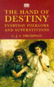 The Hand of Destiny - Everyday Folklore and Superstitions by C J S Thompson - 1995