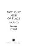 Not That Kind of Place by Frances Fyfield - 1990