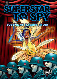 Superstar to Spy: Josephine Baker's Story (Top Secret Spy Stories)