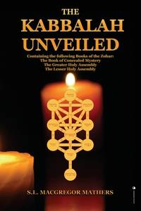 The Kabbalah Unveiled: Containing the following Books of the Zohar: The Book of Concealed...