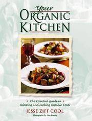 Your Organic Kitchen: The Essential Guide to Selecting and Cooking Organic Foods with Over 160...
