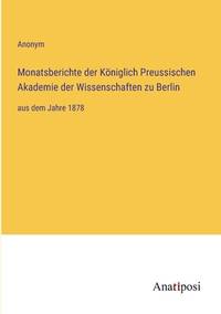 Monatsberichte der Königlich Preussischen Akademie der Wissenschaften zu Berlin: aus dem Jahre...