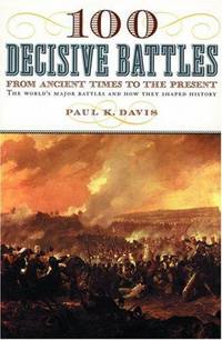 100 Decisive Battles: From Ancient Times to the Present