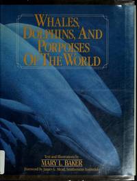 Whales, Dolphins, and Porpoises of the World by Mary L. Baker - 1987