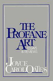 The Profane Art : Essays and Reviews