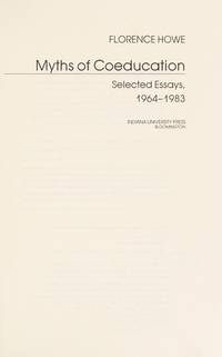 Myths of Coeducation: Selected Essays, 1964-1983 (Everywoman : Studies in History, Literature, and Culture) by Florence Howe - 1984-12