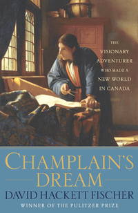 cover of Champlain's Dream: The Visionary Adventurer Who Made a New World in Canada