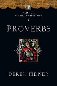 Proverbs (Kidner Classic Commentaries,Tyndale Old Testament Commentary)