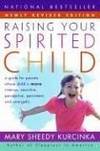 Raising Your Spirited Child: A Guide for Parents Whose Child Is More Intense, Sensitive,...