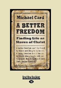 A Better Freedom: Finding Life as Slaves of Christ