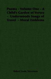 image of Poems - Volume One - A Child's Garden of Verses - Underwoods Songs of Travel - Moral Emblems