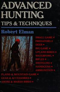 Advanced Hunting Tips & Techniques (1001 Hunting Tips)