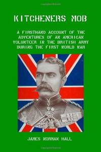image of Kitchener's Mob: A Firsthand Account of the Adventures of an American Volunteer in the British Army During the First World War
