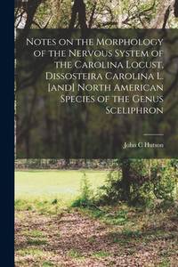 Notes on the Morphology of the Nervous System of the Carolina Locust, Dissosteira Carolina L....