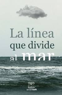 La línea que divide al mar: Antología de cuentos ganadores del II Certamen Literario de la UNAM...