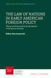 The Law of Nations in Early American Foreign Policy: Theory and Practice from the Revolution to the Monroe Doctrine TPPI-1