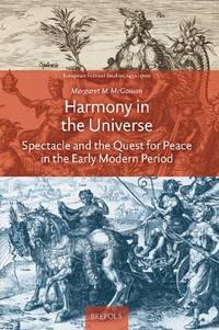 Harmony in the Universe: Spectacle and the Quest for Peace in the Early Modern Period