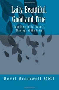 Laity: Beautiful, Good and True: Hans Urs von Balthasar's Theology of the Laity