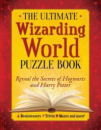 The Ultimate Wizarding World Puzzle Book: Reveal the Secrets of Hogwarts and Harry Potter...
