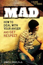 Mad: How to Deal with Your Anger and Get Respect