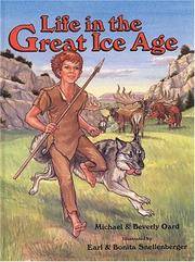 Life in the Great Ice Age by Michael J. Oard