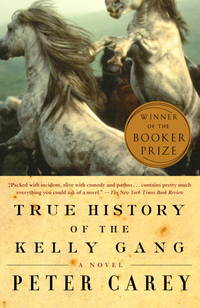 True History of the Kelly Gang: A Novel by Carey, Peter - 2001-12-04