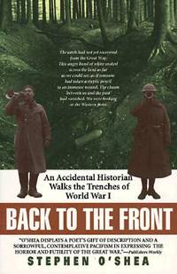 Back to the Front: An Accidental Historian Walks the Trenches of World War I